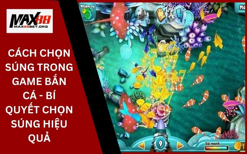 Cách Chọn Súng Trong Game Bắn Cá - Bí Quyết Chọn Súng Hiệu Quả